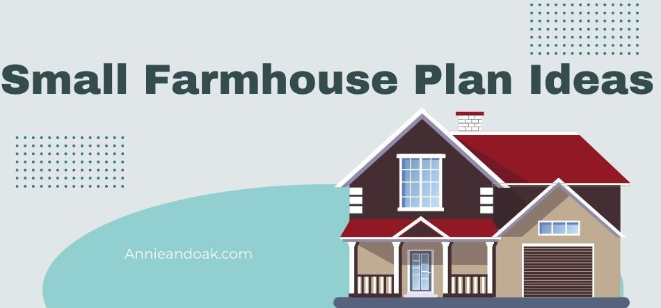 Small Farmhouse Plan Ideas