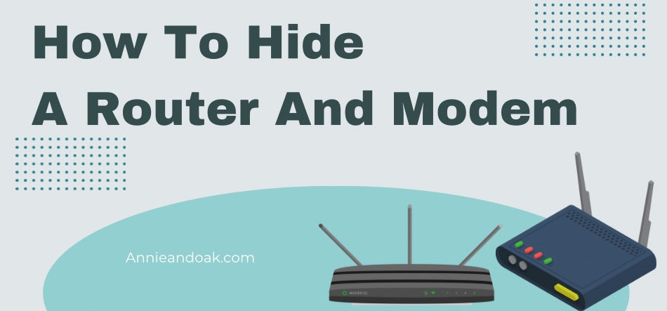 How To Hide A Router And Modem? 