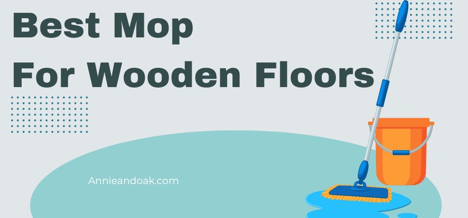 Best Mop For Wooden Floors 