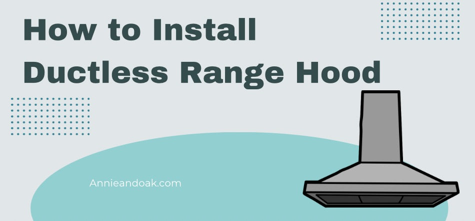 How to Install Ductless Range Hood In 8 Easy Steps