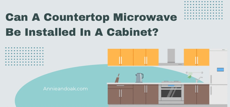 Can A Countertop Microwave Be Installed In A Cabinet
