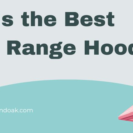 What is the Best Range Hood? 