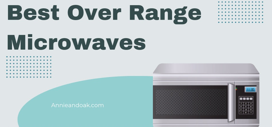 Best Over Range Microwaves 