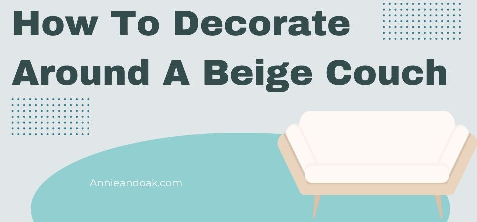 How To Decorate Around A Beige Couch
