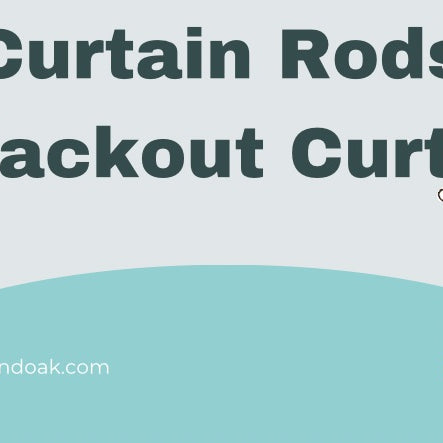 Best Curtain Rods For Blackout Curtains 