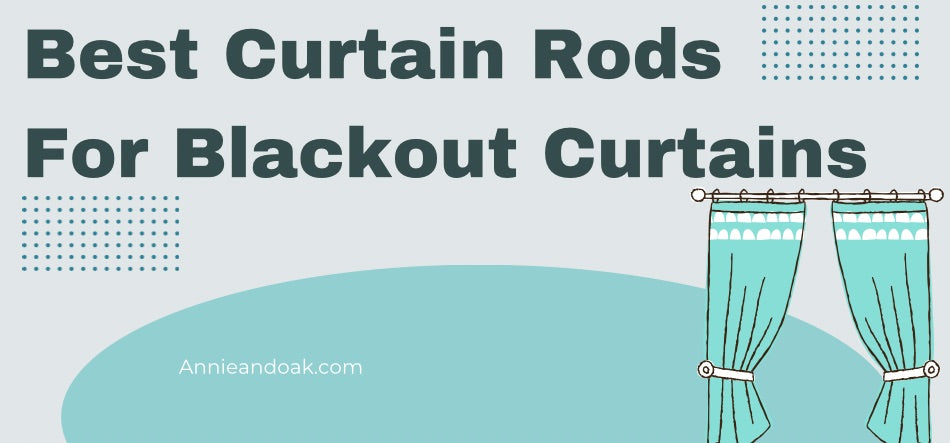 Best Curtain Rods For Blackout Curtains 