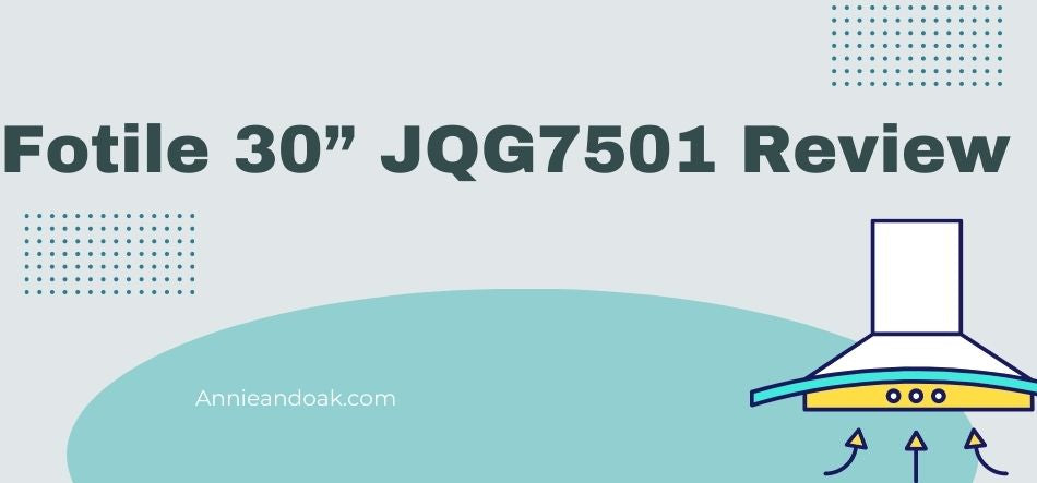 Fotile 30” JQG7501 Review 