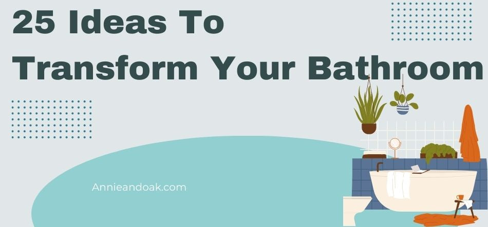 25 Ideas To Transform Your Bathroom
