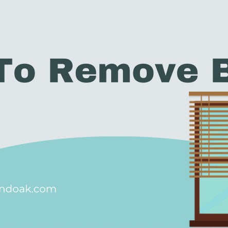 How To Remove Blinds