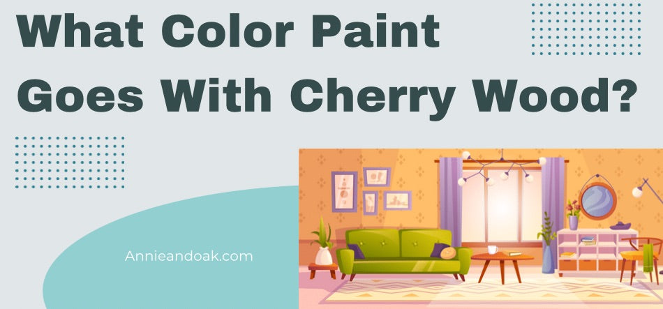 What Color Paint Goes With Cherry Wood 