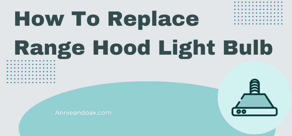 How To Replace Range Hood Light Bulb 