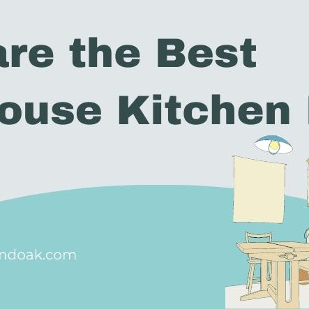 What are the Best Farmhouse Kitchen Ideas?