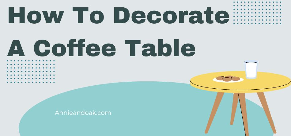 How To Decorate A Coffee Table 