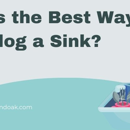 What is the Best Way to Unclog a Sink? 