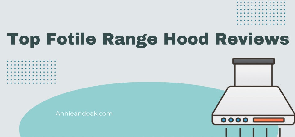 Top Fotile Range Hood Reviews 
