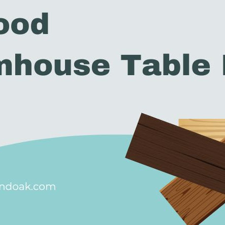 Best Wood for Farmhouse Table Ideas 