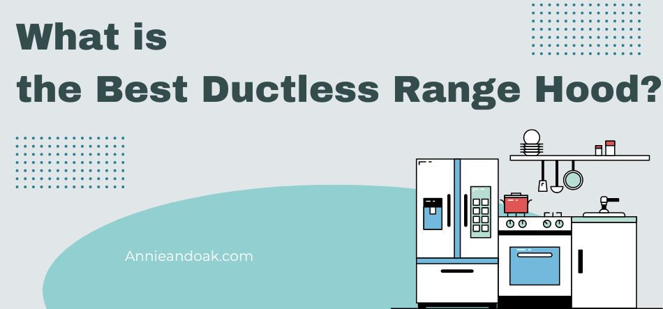 What is the Best Ductless Range Hood?