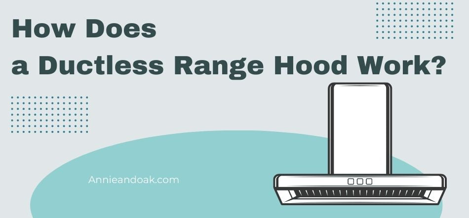 How Does a Ductless Range Hood Work? 